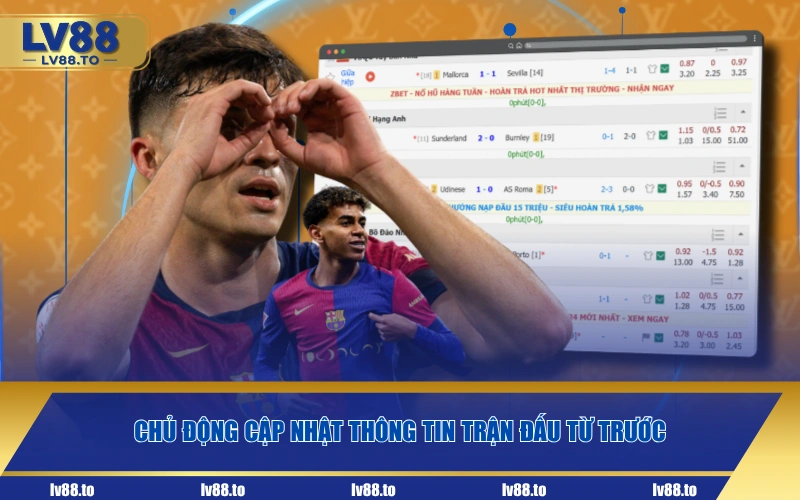 Chủ động cập nhật thông tin trận đấu từ trước