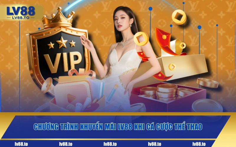 Chương trình khuyến mãi LV88 khi cá cược thể thao