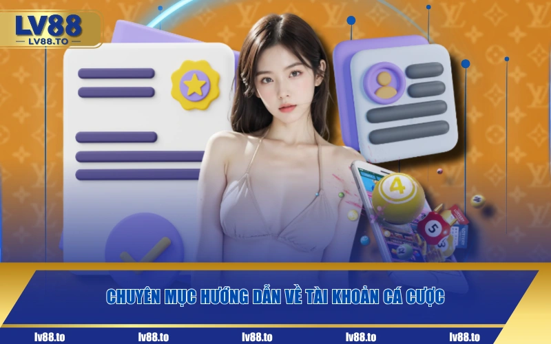Chuyên mục hướng dẫn về tài khoản cá cược