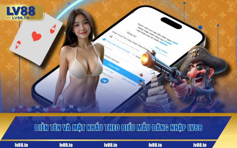 Điền tên và mật khẩu theo biểu mẫu đăng nhập LV88