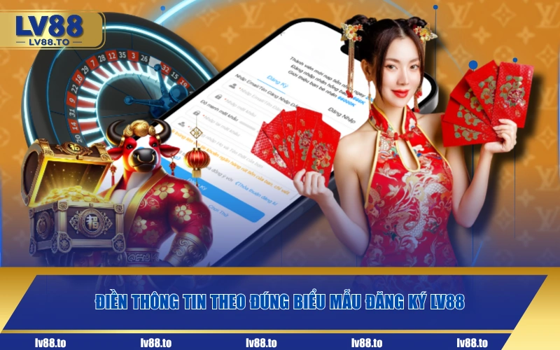 Điền thông tin theo đúng biểu mẫu đăng ký LV88