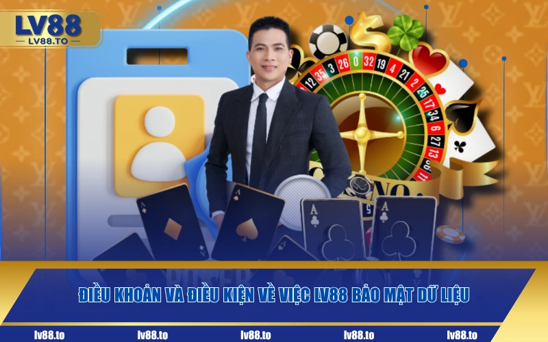 Điều khoản và điều kiện về việc LV88 bảo mật dữ liệu