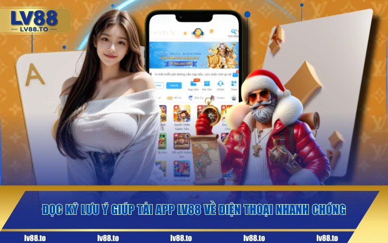 Đọc kỹ lưu ý giúp tải app LV88 về điện thoại nhanh chóng