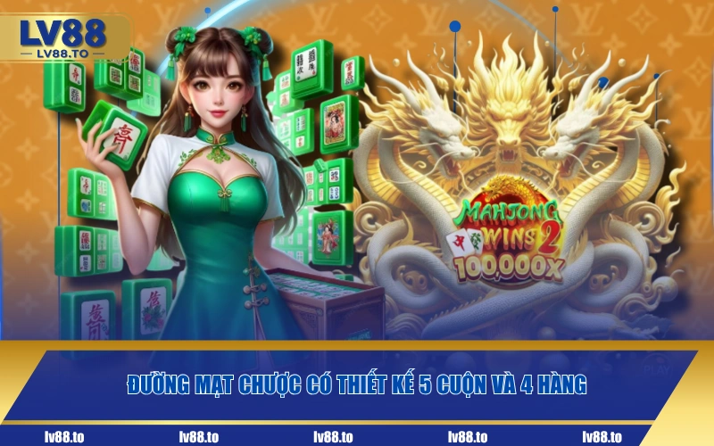 Đường Mạt Chược có thiết kế 5 cuộn và 4 hàng