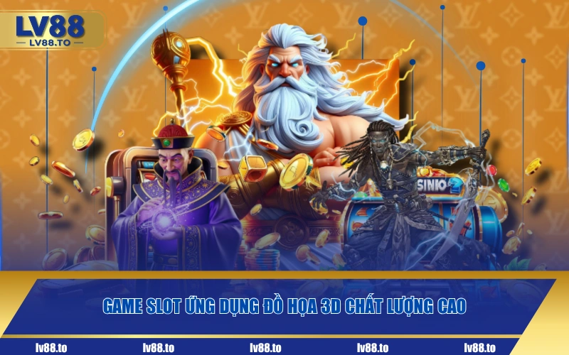 Game slot ứng dụng đồ họa 3D chất lượng cao