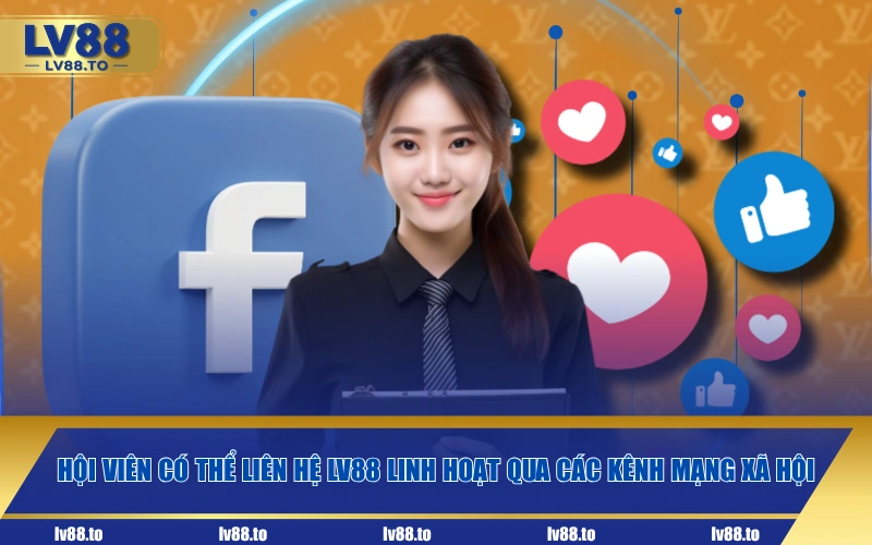 Hội viên có thể liên hệ LV88 linh hoạt qua các kênh mạng xã hội