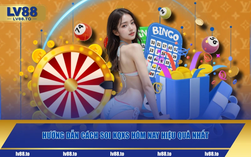 Hướng dẫn cách soi KQXS hôm nay hiệu quả nhất