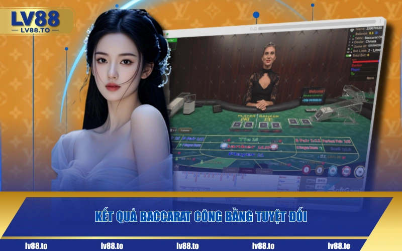 Kết quả Baccarat công bằng tuyệt đối