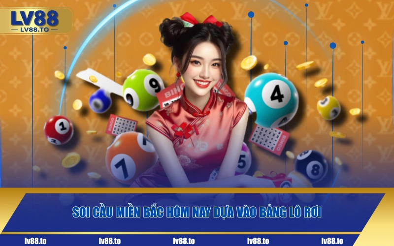 Soi cầu miền Bắc hôm nay dựa vào bảng lô rơi