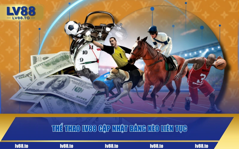 Thể thao LV88 cập nhật bảng kèo liên tục
