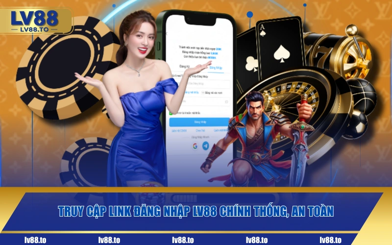 Truy cập link đăng nhập LV88 chính thống, an toàn