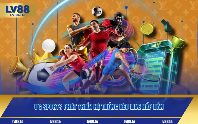 UG Sports phát triển hệ thống kèo live hấp dẫn