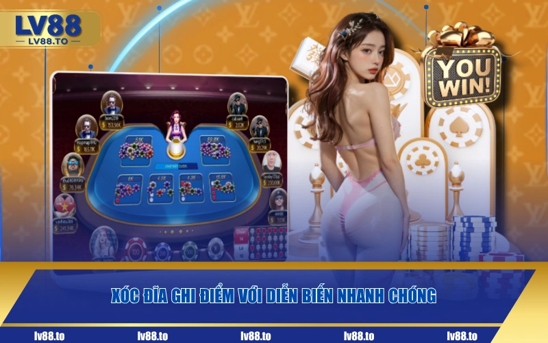 Xóc Đĩa ghi điểm với diễn biến nhanh chóng